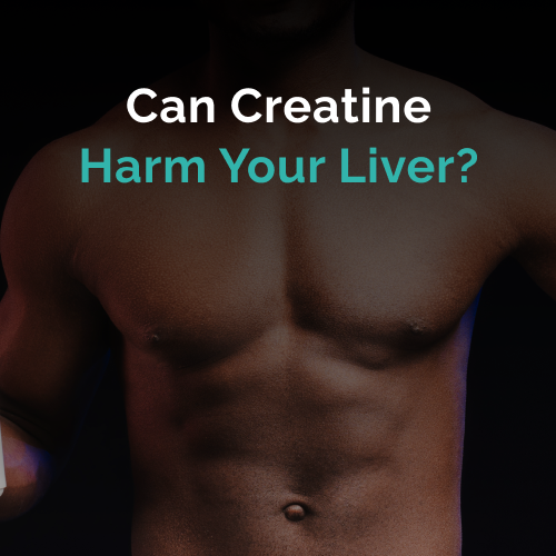 Can Creatine Harm Your Liver? Myths vs. Facts