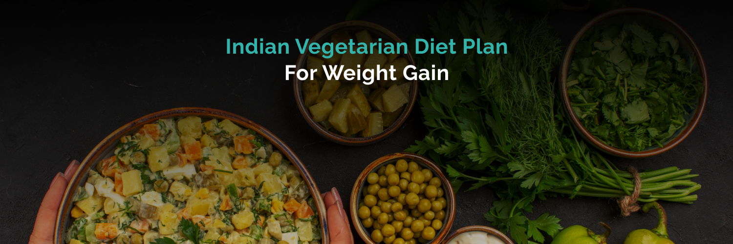 Indian Vegetarian Diet Plan for Weight Gain: A Complete Diet Plan ...