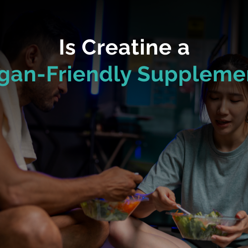 Is Creatine A Vegan-friendly Supplement? What You Need To Know