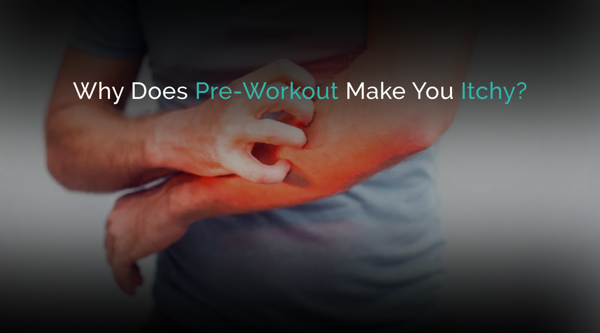 Why Does Pre Workout Make You Itchy
