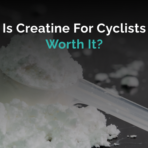 Is Creatine For Cyclists Worth It? Benefits, Risks, And Myths