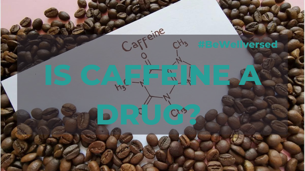 Is Caffeine a Drug? 