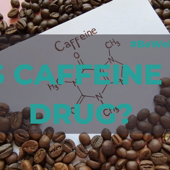 Is Caffeine a Drug? 