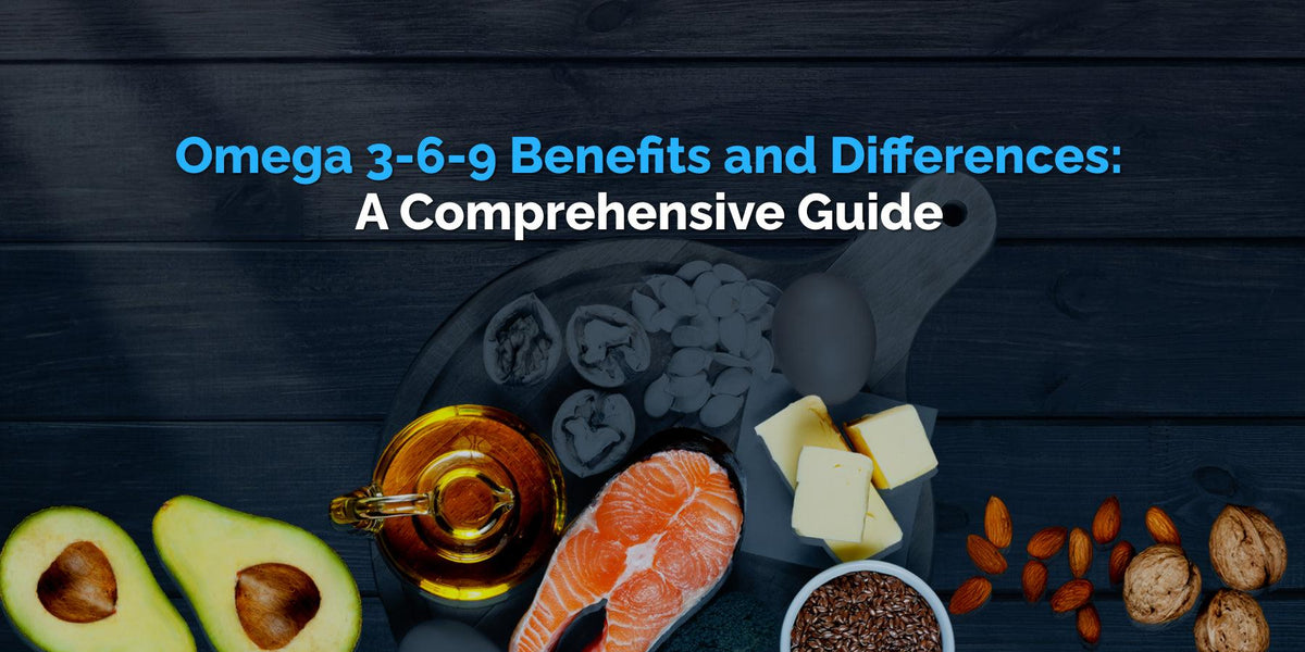 Omega 3-6-9 Benefits and Differences: A Comprehensive Guide — Wellversed