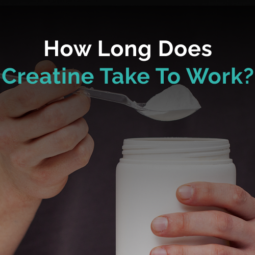 How long does creatine take to work