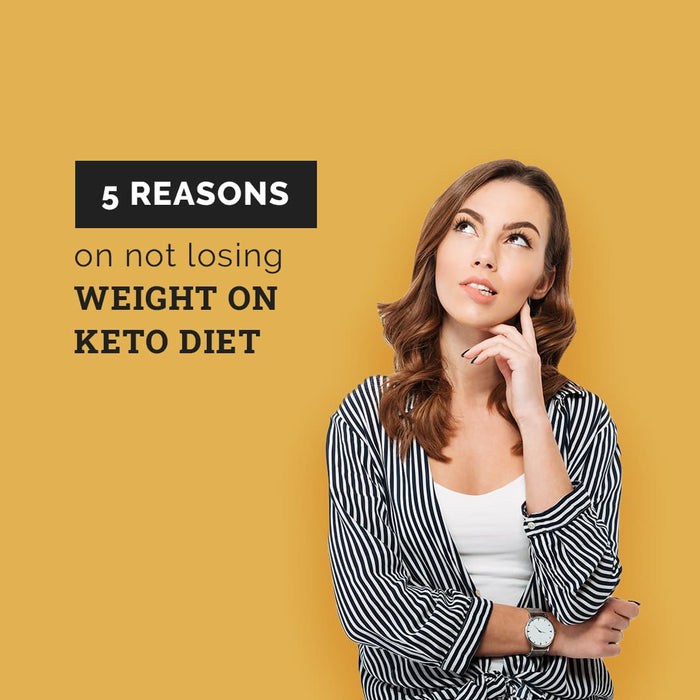 Why Am I Not Losing Weight Even On A Keto Diet? 5 Big Reasons!