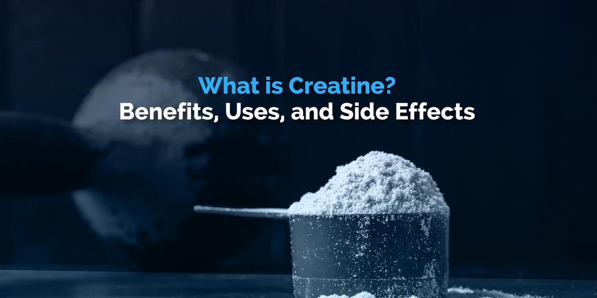 What Is Creatine Benefits Uses And Side Effects — Wellversed